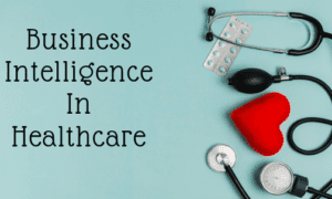Business Intelligence for Healthcare