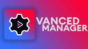 Download Vanced Manager Apk Tanpa Iklan & No Root Terbaru