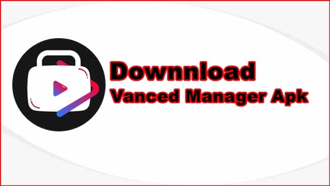Download Vanced Manager Apk Versi Terbaru 2022