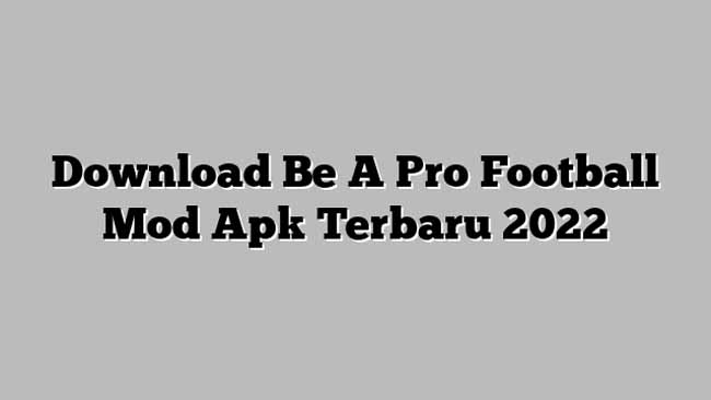 Download Be A Pro Football APK Terbaru 2022