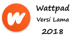 Wattpad Versi Lama 6.73.0 2018 Apk Link Download Terbaru Gratis