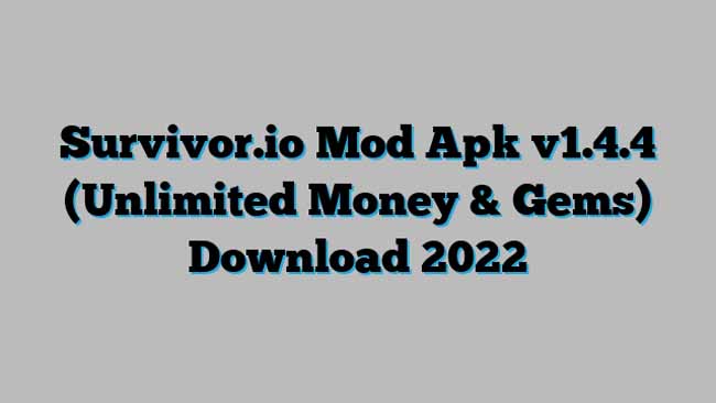 Download Survivor Mod Apk Terbaru 2022