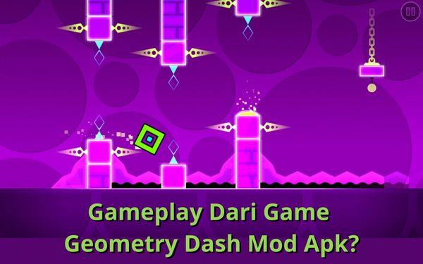 Apa Yang Harus Dilakukan Ketika Memainkan Game Geometry Dash Mod Apk