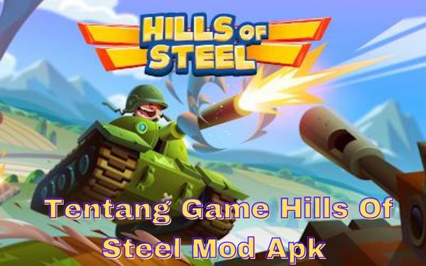 Deskripsi Singkat Tentang Game Hills Of Steel Mod Apk