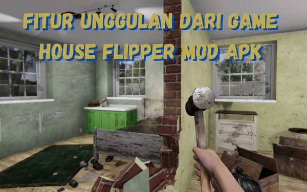 Fitur Unggulan Dari Game House Flipper Mod Apk