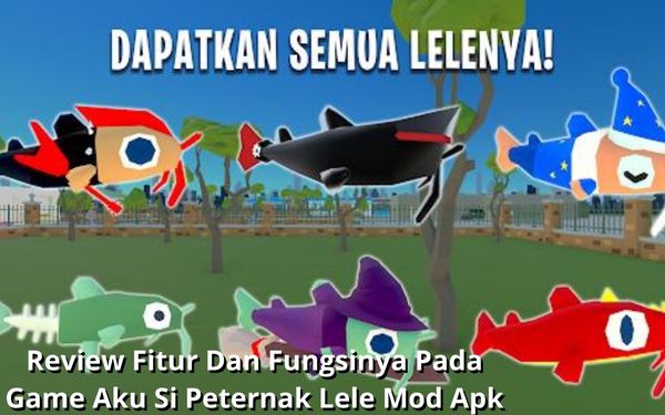 Review Fitur Dan Fungsinya Pada Game Aku Si Peternak Lele Mod Apk