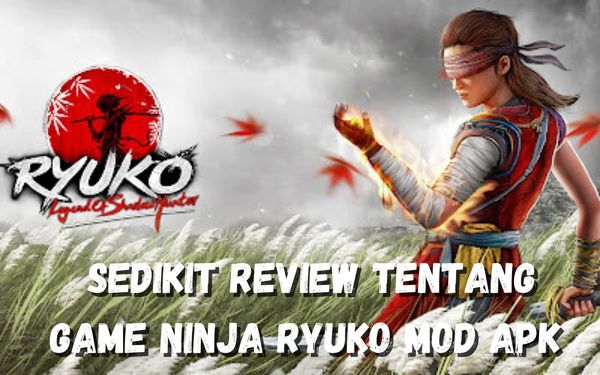Sedikit Review Tentang Game Ninja Ryuko Mod Apk