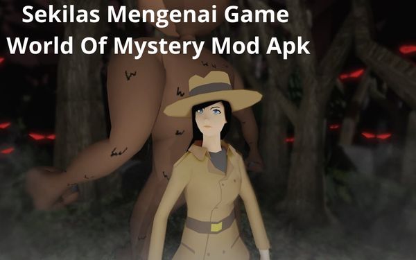 Sekilas Mengenai Game World Of Mystery Mod Apk