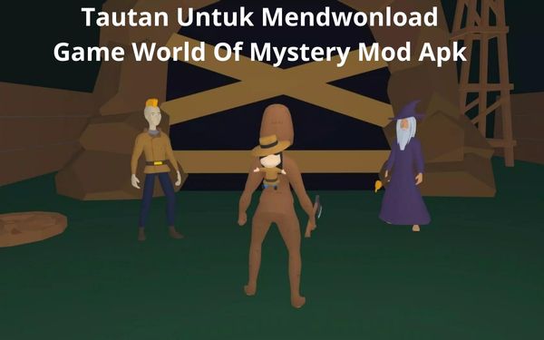 Tautan Untuk Mendwonload Game World Of Mystery Mod Apk