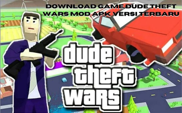 Download Game Dude Theft Wars Mod Apk Versi Terbaru