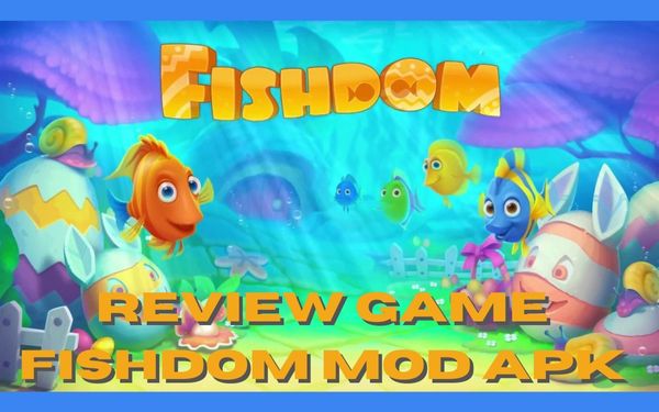 Sedikit Ringkasan Mengenai Game Fishdom Mod Apk